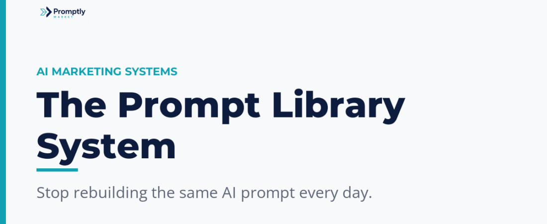 The Prompt Library System: Stop Rewriting the Same AI Prompt Every Day