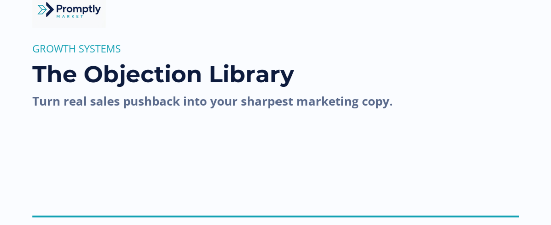 The Objection Library: How to Turn Sales Pushback Into Your Best Marketing Copy