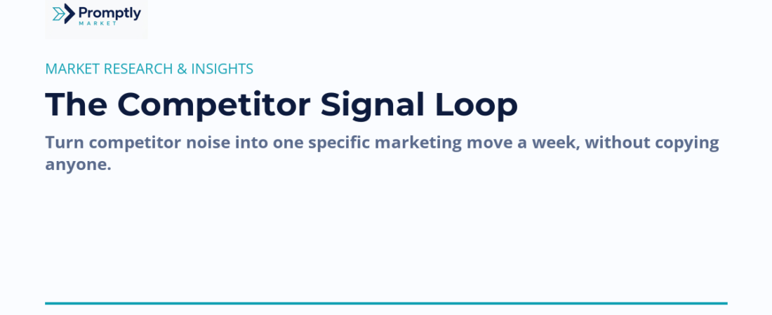 The Competitor Signal Loop: How to Turn Competitor Noise Into Your Next Marketing Move