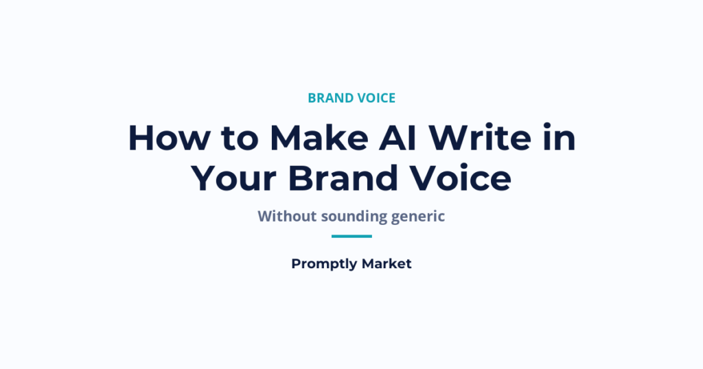 How to Make AI Write in Your Brand Voice (Without Sounding Generic)
