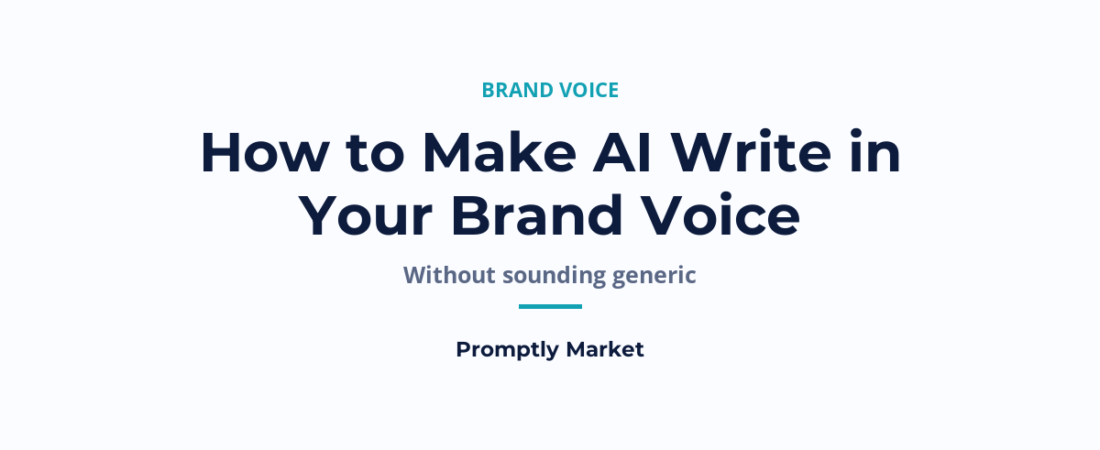 How to Make AI Write in Your Brand Voice (Without Sounding Generic)