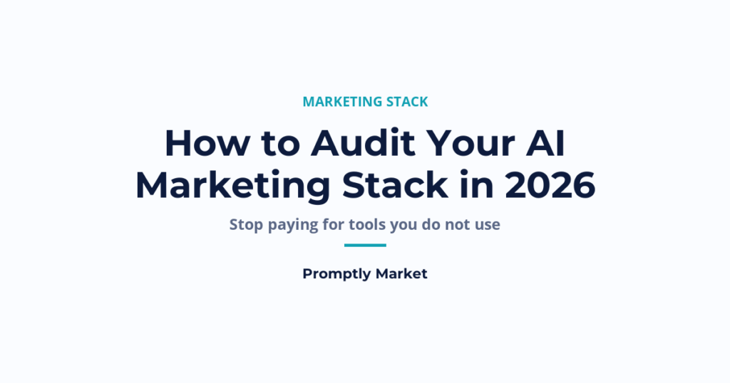 How to Audit Your AI Marketing Stack in 2026 (Stop Paying for Tools You Don’t Use)
