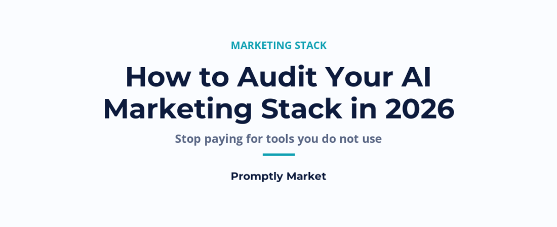 How to Audit Your AI Marketing Stack in 2026 (Stop Paying for Tools You Don’t Use)