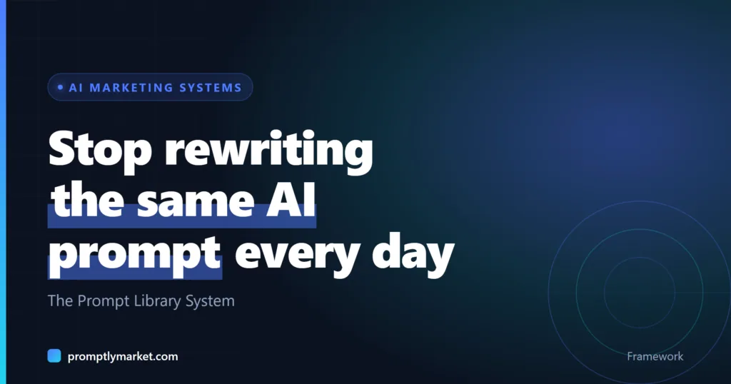 The Prompt Library System: Stop Rewriting the Same AI Prompt Every Day