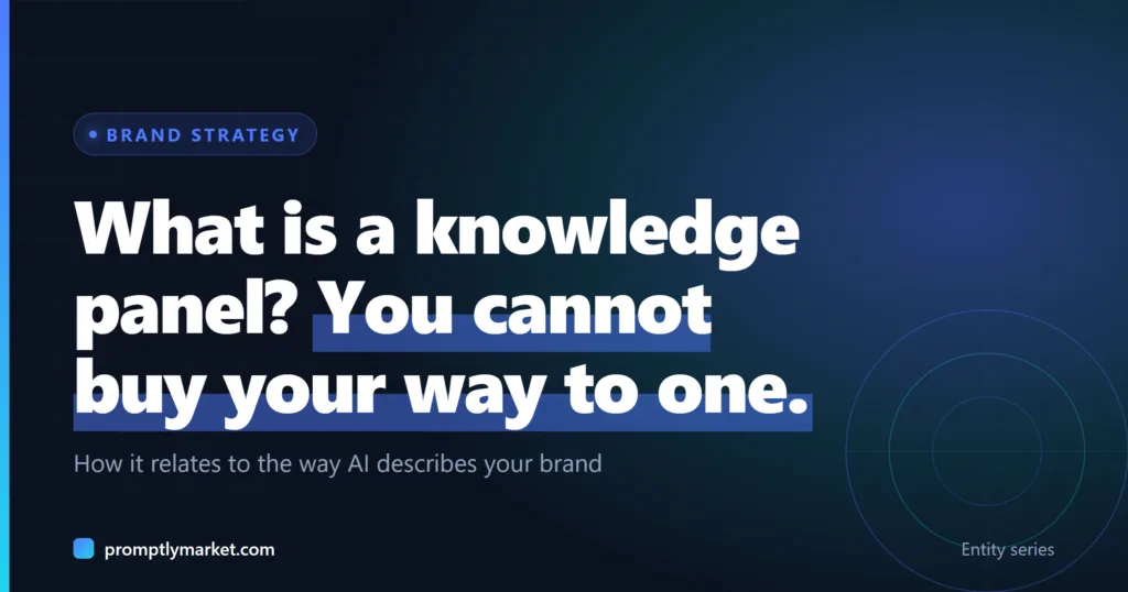 What Is a Knowledge Panel, and How Does It Relate to How AI Describes You?