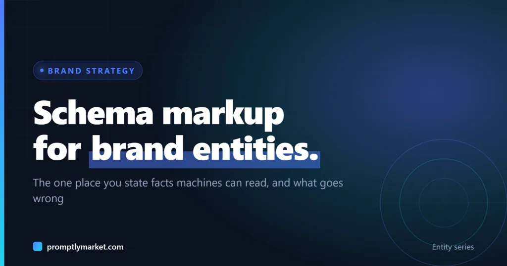 Schema Markup for Brand Entities: What to Add and What Goes Wrong