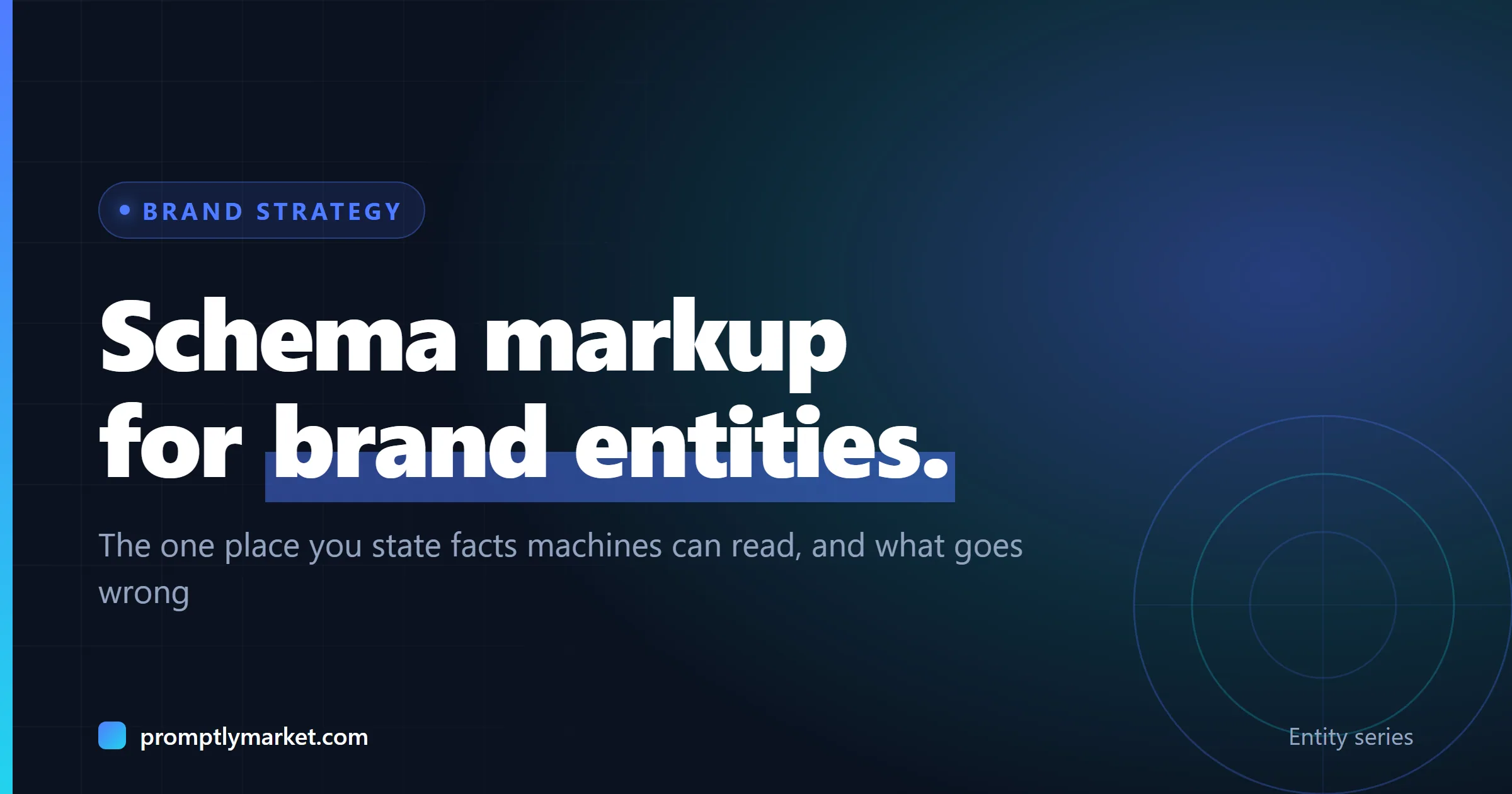 Schema markup for brand entities. The one place you state facts machines can read, and what goes wrong